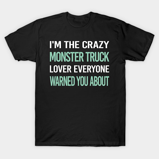 Crazy Lover Monster Truck Trucks T-Shirt by relativeshrimp